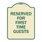 Signmission Reserved First Time Guests Heavy-Gauge Aluminum Architectural Sign, 24" x 18", TG-1824-23218 A-DES-TG-1824-23218 - alternate 1